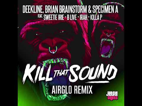 Deekline, Brian Brainstorm, Specimen A - Kill That Sound (Airglo Remix)
