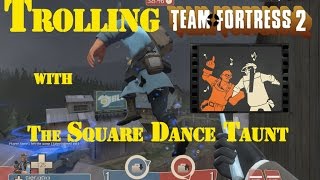 TF2 - Trolling with the Square Dance Taunt