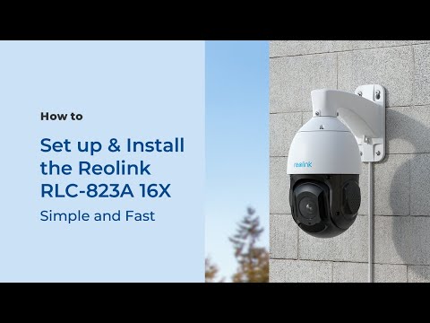 How to Set up & Install Reolink RLC-823A 16X