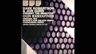 Dave Robertson & Jon Gurd Present The Rendition - Our Execution (Scope's Acid Deluxe Remix)