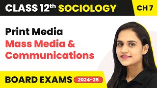 Print Media - Mass Media & Communications | Class 12 Sociology Chapter 7 | CBSE 2024-25