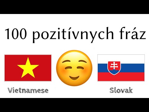100 pozitívnych fráz +  komplimentov - Vietnamština + Slovenčina - (Hovoriaci rodnou rečou)