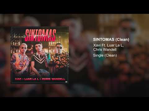 Xavi The Destroyer Ft. Luar La L, Chris Wandell - Sintomas (Clean Version)