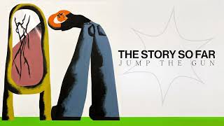 The Story So Far &quot;Jump The Gun&quot;