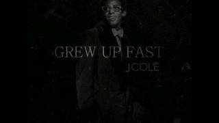 J cole-  Grew up fast