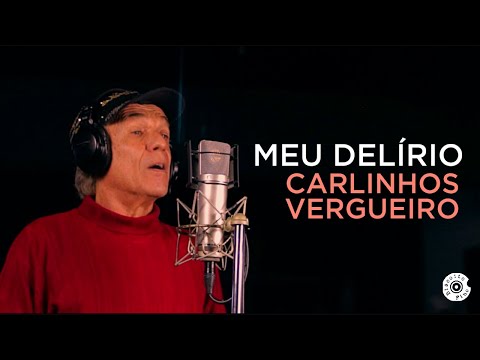 Carlinhos Vergueiro | Meu Delírio (Vídeo Oficial)