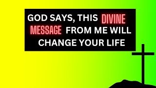 God Says: THIS WILL CHANGE YOUR LIFE | god message today | god's message for you today | god message