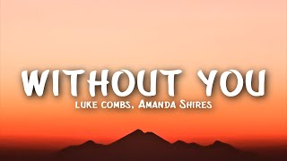 Luke Combs - Without You (Lyrics) feat. Amanda Shires