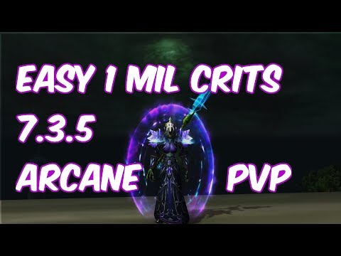 EASY 1 MIL CRITS - 7.3.5 Arcane Mage PvP - WoW Legion