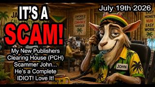 IT'S A SCAM! My New Publishers Clearing House (PCH) Scammer John... He's a Complete Idiot! Love It!