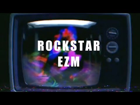 EZM - Rockstar [Official Music Video]