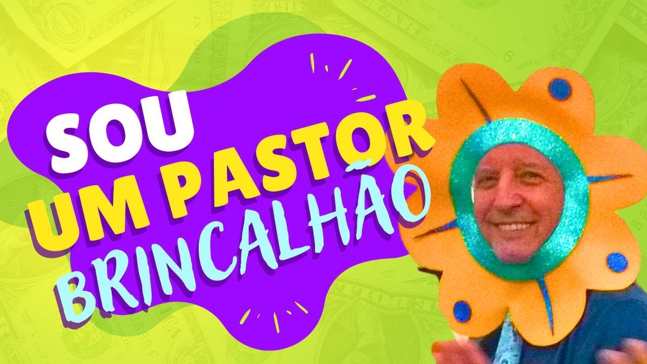 SOU UM PASTOR BRINCALHÃO