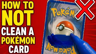How To NOT Clean A Pokemon Card…