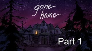 Gone Home - Gameplay Walkthrough - Part 1 - THE HECK IS EVERYONE?