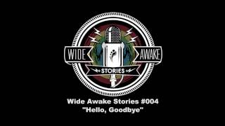 Wide Awake Stories #004 - “Hello, Goodbye” ft. Pasquale Rotella & A-Trak