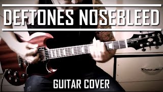 Deftones - Nosebleed (Guitar Cover)