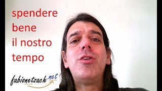 Spendere bene il nostro tempo