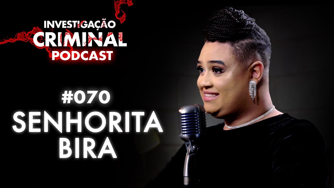 A MORTE DA VERDADE - SENHORITA BIRA - INVESTIGAÇÃO CRIMINAL PODCAST