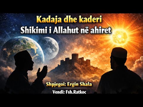 7.Kadaja dhe kaderi, shikimi i Allahut Teala në botën tjetër(Përmbledhja e fetvave të Imam Albanit)