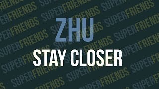 ZHU - Stay Closer [Mind Of A Genius]