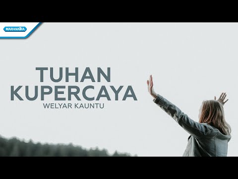 Tuhan Kupercaya - Welyar Kauntu (Official lyric video)