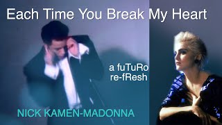 Each Time You Break My Heart - Nick Kamen/Madonna - a fuTuRo-re-fResh