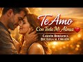 Te Amo Con Toda Mi Alma ❤️ | Canción Romántica Que Llega al Corazón