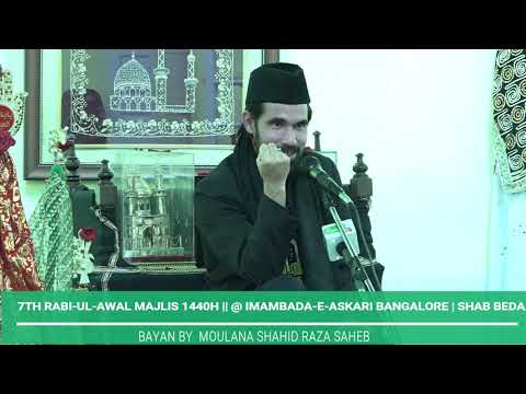 7TH RABI-UL-AWAL MAJLIS 1440H || @ IMAMBADA-E-ASKARI BANGALORE || MOULANA SHAHID RAZA SAHEB