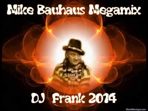 Mike Bauhaus Megamix -  DJ  Frank 2014