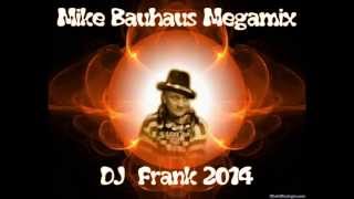Mike Bauhaus Megamix -  DJ  Frank 2014
