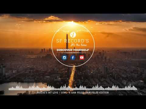 SYML x Sam Feldt - Where's My Love (Sam Feldt Edit) ★[ SF Record's]★