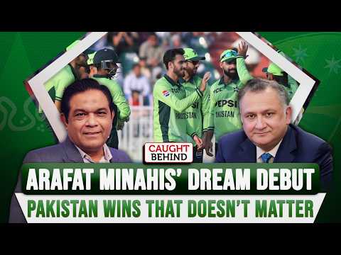 Arafat Minahis’ Dream Debut | Pakistan Wins That Doesn’t Matter | Caught Behind
