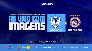 AO VIVO: JI-PARANÁ X GAZIN PORTO VELHO | CAMPEONATO RONDONIENSE SICRED 2026 | 3ª RODADA
