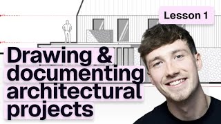 Drawing & Documenting Architectural Projects | Lesson 01