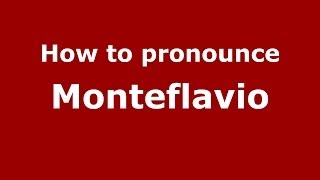 How to pronounce Monteflavio