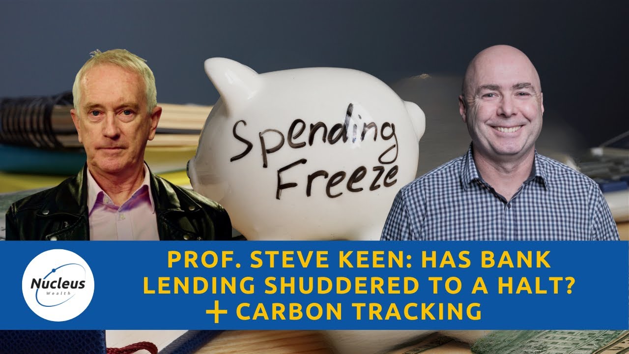 Prof. Steve Keen: Has Bank Lending Shuddered To A Halt? + CO2 Tracking | Nucleus Investment Insights