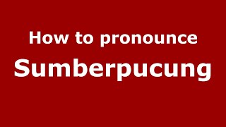 How to pronounce Sumberpucung