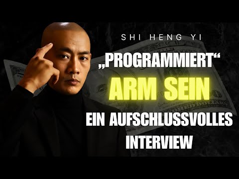 Reich vs. Arm Mindset – Aufrüttelndes Interview mit Shi Heng Yi [Erweiterte Version]