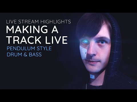 Live stream highlights - Making a Pendulum style Drum and Bass track