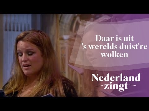 Nederland Zingt: Daar is uit 's werelds duist're wolken
