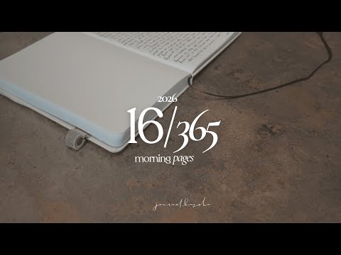 morning pages | writing my thoughts — jan 16