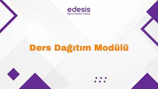 edesis | Ders Dağıtım Modülü Nedir? Videolu Rehber Anlatım! Bölüm-1