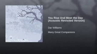 You Rise And Meet the Day (Acoustic Revisited Version)