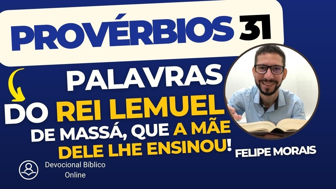 Provérbios 31 - A Mulher virtuosa é uma Guerreira - Palavras do rei Lemuel