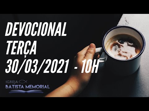 DEVOCIONAL  TERÇA 30/03/2021  - 10h