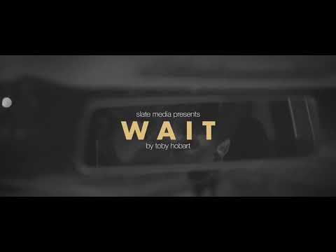 Toby Hobart - Wait (Official Video)