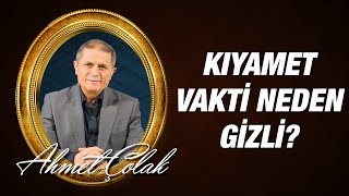Dr. Ahmet Çolak - Kıyamet Vakti Neden Gizli?