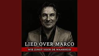 Wie Zingt Voor De Waarheid (Lied over Marco)