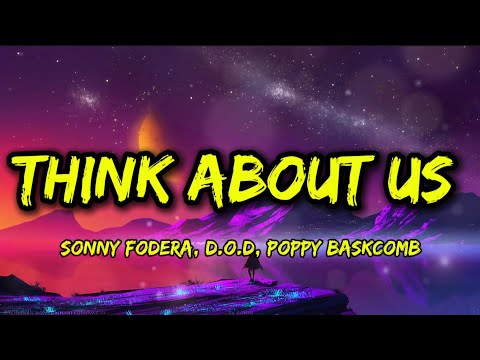 Sonny Fodera, D.O.D, Poppy Baskcomb – Think About Us (Lyrics)