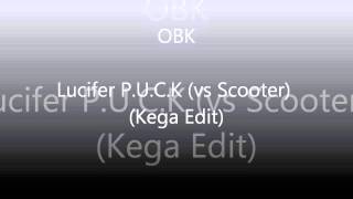 OBK - Lucifer P.U.C.K (vs Scooter) (Kega Edit)